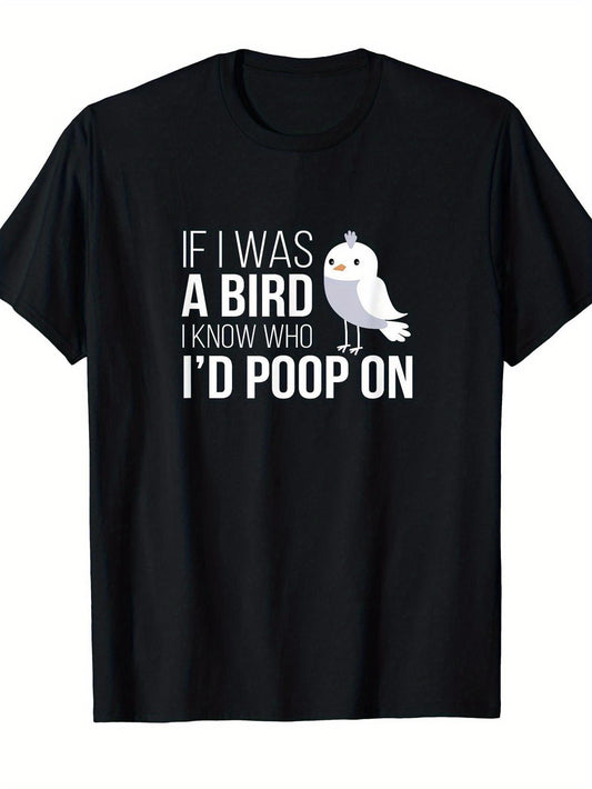 Funny Bird Poop Joke T-Shirt - If I Was A Bird I Know Who Id Poop On - Humorous Poo Graphic Tee for Men & Women - Unisex Adult Casual Shirt with Bird Pun - Funny Gift for Birdwatchers & Poop Lovers - All-Season Fit